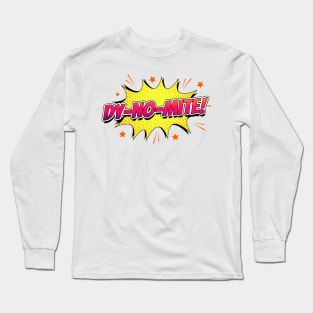 dy-no-mite funny comic quote Long Sleeve T-Shirt